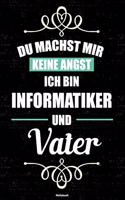 Du machst mir keine Angst ich bin Informatiker und Vater Notizbuch