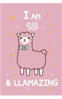 I AM 15 & LLamazing: A Journal and Sketchbook Gift for 15 Year Old Girls, Lined Journal for a Funny 15th Birthday Gift for Girls
