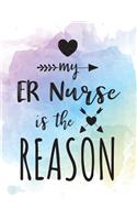 My ER Nurse Is The Reason: Blank Lined Notebook Journal
