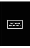Take Your Own Advice: Motivational Bullet Journal 120-Page 1/4 Inch Dot Grid Notebook 6 X 9 Perfect Bound Paperback