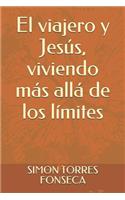 Viajero Y Jesús, Viviendo Más Allá de Los Límites
