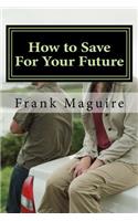 How to Save For Your Future