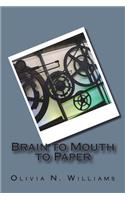 Brain to Mouth to Paper