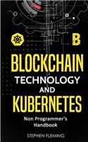 Blockchain Technology and Kubernetes: Non-Programmer's Handbook