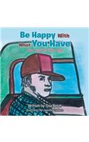 Be Happy with What You Have
