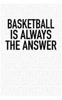 Basketball Is Always the Answer