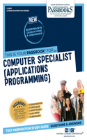 Computer Specialist (Applications Programming) (C-2874): Passbooks Study Guide Volume 2874(Career Examination)