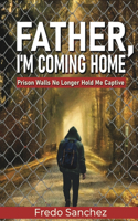 Father, I'm Coming Home