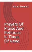 Prayers Of Praise And Petitions In Times Of Need