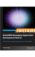 Instant RabbitMQ Messaging Application Development How-to