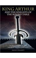 King Arthur and the Knights of the Round Table: Stories of Camelot and the Quest for the Holy Grail