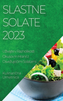 Slastne Solate 2023: Uzivajte v Raznolikosti Okusov in Hranil z Osvezujocimi Solatami
