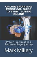 Online Shopping: Practical Guide to Start Buying Online: Proven Practices for a Successful Buyer Journey