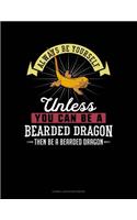 Always Be Yourself Unless You Can Be a Bearded Dragon Then Be a Bearded Dragon: Cornell Notes Notebook(9 Cornell Notes Notebook)