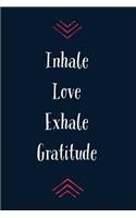 Inhale Love Exhale Gratitude
