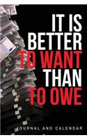 It Is Better to Want Than to Owe: Blank Lined Journal with Calendar for Financial Obligations