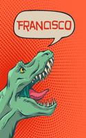 Francisco: Personalized Dino Journal, Notebook, Diary 120 Pages of Lined Paper 6x9