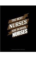 The Best Nurses Are School Nurses: Composition Notebook: Wide Ruled(1266 Composition Notebook: Wide Ruled)