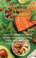Keto for Women Over 50 Cookbook