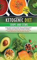 Ketogenic Diet Soups and Stews Cookbook: Learn how to cook yummy meals and build your personal keto meal plan without effort! This cookbook contains quick and easy recipes, ideal for weight