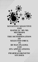 Sensitive selective and rapid LC MS MS methods for the determination of selected drugs in human plasma and its applications to pharmacokinetic studies