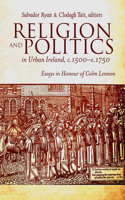 Religion and Politics in Urban Ireland, c.1500-c.1750