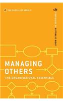 Managing Others: The Organisational Essentials: Your guide to getting it right(Checklist Series: Step by Step Guides to Getting it Right)