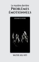 Le mystère derrière Problèmes émotionnels