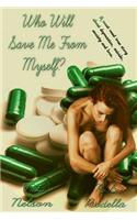 Who Will Save Me from Myself?