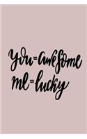 You=awesome Me=lucky: 6 X 9 120 Page Vintage Paper Journal(20 Love Diaries, Relationship Journals & Bride Notebooks)