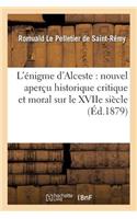 L'Énigme d'Alceste: Nouvel Aperçu Historique Critique Et Moral Sur Le Xviie Siècle