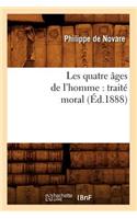 Les Quatre Âges de l'Homme: Traité Moral (Éd.1888)