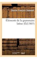 Éléments de la Grammaire Latine