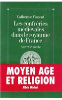 Confreries Medievales Dans Le Royaume de France (Les)