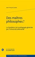 Des Maitres Philosophes?