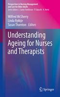 Understanding Ageing for Nurses and Therapists