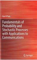 Fundamentals of Probability and Stochastic Processes with Applications to Communications
