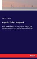 Captain Kelly's Knapsack: well packed with a choice selection of his most popular songs and other small pieces