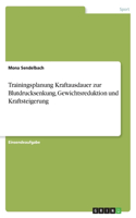 Trainingsplanung Kraftausdauer zur Blutdrucksenkung, Gewichtsreduktion und Kraftsteigerung