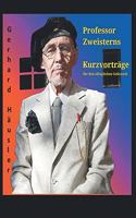 Professor Zweisterns praktische Kurzvorträge für den alltäglichen Gebrauch: der Nachwelt erhalten von Gerhard Häusler