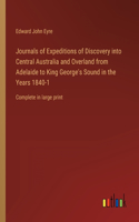 Journals of Expeditions of Discovery into Central Australia and Overland from Adelaide to King George's Sound in the Years 1840-1