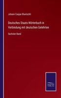 Deutsches Staats-Wörterbuch in Verbindung mit deutschen Gelehrten: Sechster Band