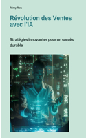 Révolution des Ventes avec l'IA: Stratégies innovantes pour un succès durable