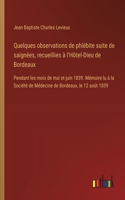Quelques observations de phlébite suite de saignées, recueillies à l'Hôtel-Dieu de Bordeaux