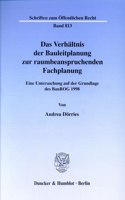 Das Verhaltnis Der Bauleitplanung Zur Raumbeanspruchenden Fachplanung: Eine Untersuchung Auf Der Grundlage Des Baurog 1998