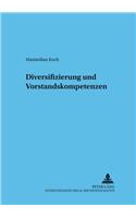 Diversifizierung Und Vorstandskompetenzen: (40 Frankfurter Wirtschaftsrechtliche Studien)