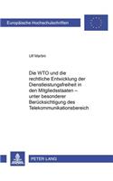 Die Wto Und Die Rechtliche Entwicklung Der Dienstleistungsfreiheit in Den Mitgliedsstaaten - Unter Besonderer Beruecksichtigung Des Telekommunikationsbereiches