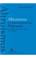 Altruismus - Ein Psycho-Physisches Phaltruismus - Ein Psycho-Physisches Phaenomen