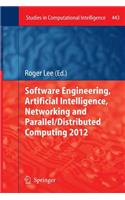 Software Engineering, Artificial Intelligence, Networking and Parallel/Distributed Computing 2012: (443 Studies in Computational Intelligence)