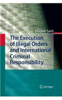 The Execution of Illegal Orders and International Criminal Responsibility